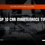 Top 10 car maintenance tips to avoid dashboard warnings – OurCarWorld