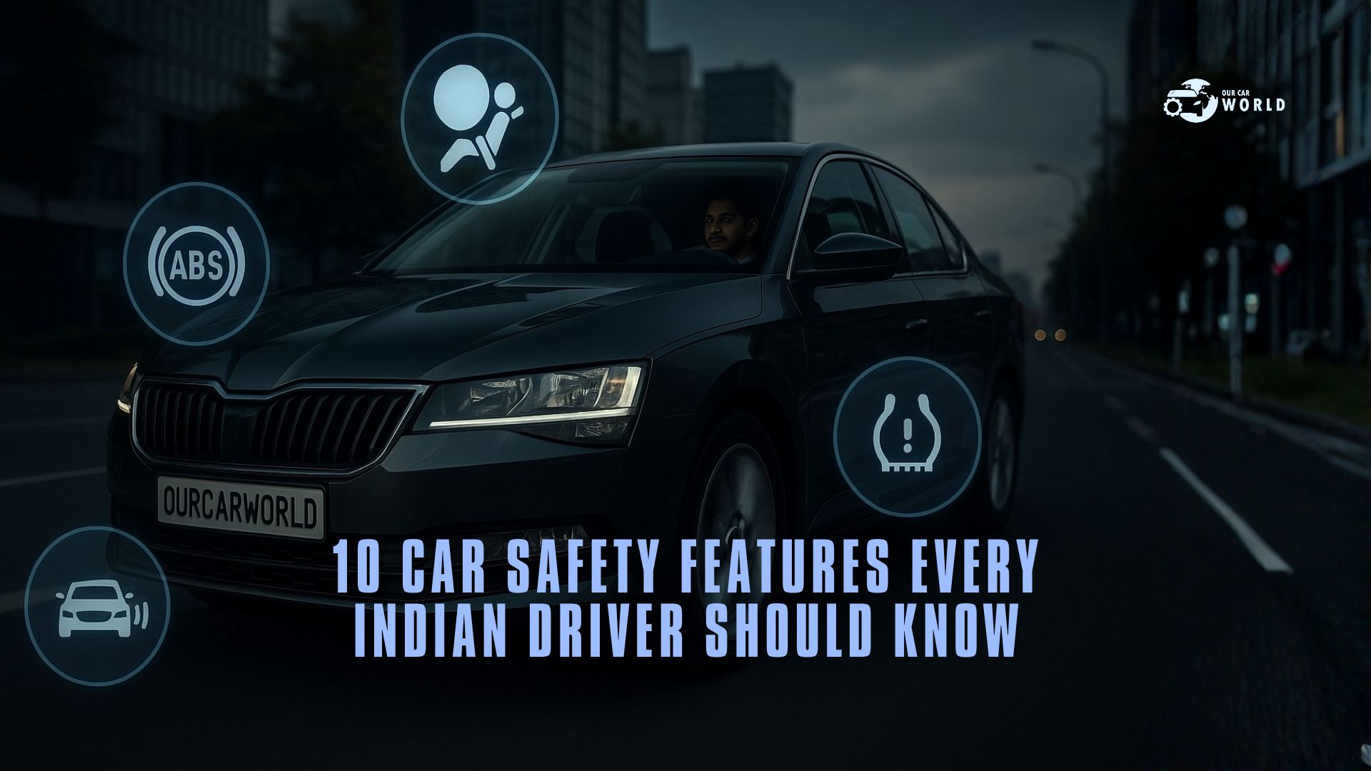 10 Car Safety Features Every Indian Driver Should Know